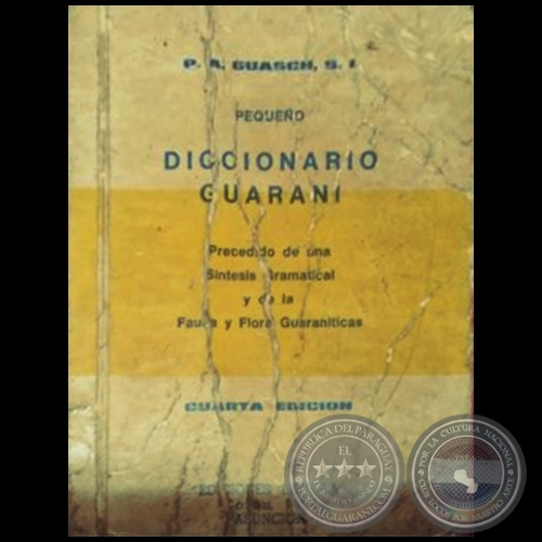 DICCIONARIO GUARANI - CUARTA EDICIÓN - Autor:  ANTONIO GUASCH, S.J. - Año 1977